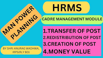 HRMS-MAN POWER PLANNING-CADRE MANAGEMENT MODULE-TRANSFER OF POST/REDISTRIBUTION OF POST/MONEY VALUE