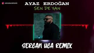 Ayaz Erdoğan - Sen De Yan (Sercan Uca Remix)