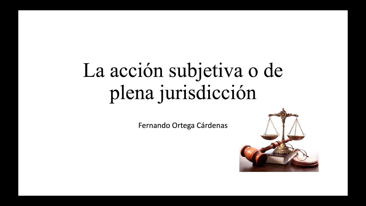 La acción subjetiva o de plena jurisdicción
