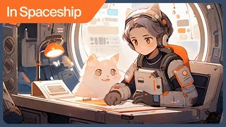 Lofi music In the Spaceship🛸🚀🪐🍃 Relax/ Study/ work music