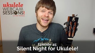 Miniatura de vídeo de "Ukulele Webcam Sessions (Ep.45) - Silent Night for Ukulele!"
