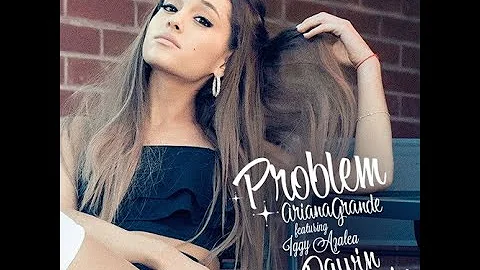 Ariana Grande - Problem ft. Iggy Azalea Lyrics