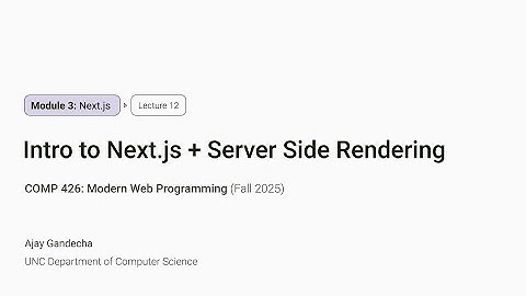 Modern Web Dev #12: Intro to Next.js + Server Side Rendering | COMP 426 @ UNC-Chapel Hill (F