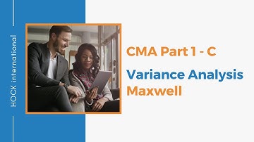 CMA Essay - Part 1 Section C - Variance Analysis - Maxwell