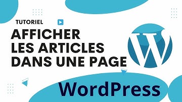 Comment afficher les articles dans une page wordpress