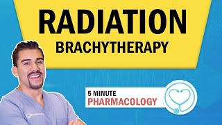 Pharmacology - Radiation Brachytherapy for nursing RN PN (MADE EASY)