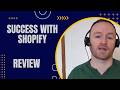 Success With Shopify Review + 4 Bonuses To Make It Work FASTER!