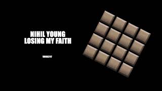 Nihil Young - Losing My Faith