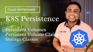 Kubernetes Persistent Volumes, Persistent Volume Claims, Storage Classes