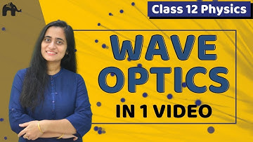 Wave Optics Class 12 Physics | Chapter 10  | CBSE JEE NEET | One Shot