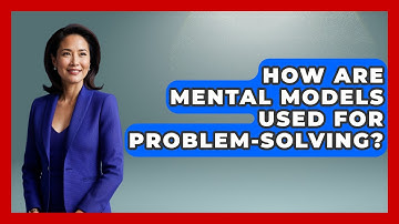 How Are Mental Models Used For Problem-solving? - The Personal Growth Path