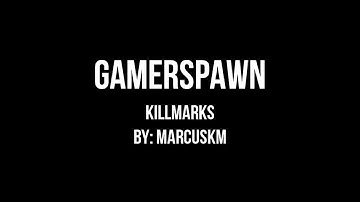 Killmarks - GamerSpawn by Marcus [DESC]