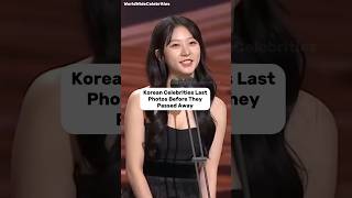 Korean Celebrities Last Photos Before TheyPassed Away✨ #kimsaoron #sulli #parkboram #gohara