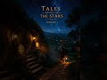 Some Roads Begin Quietly… | Tales Beneath The Stars