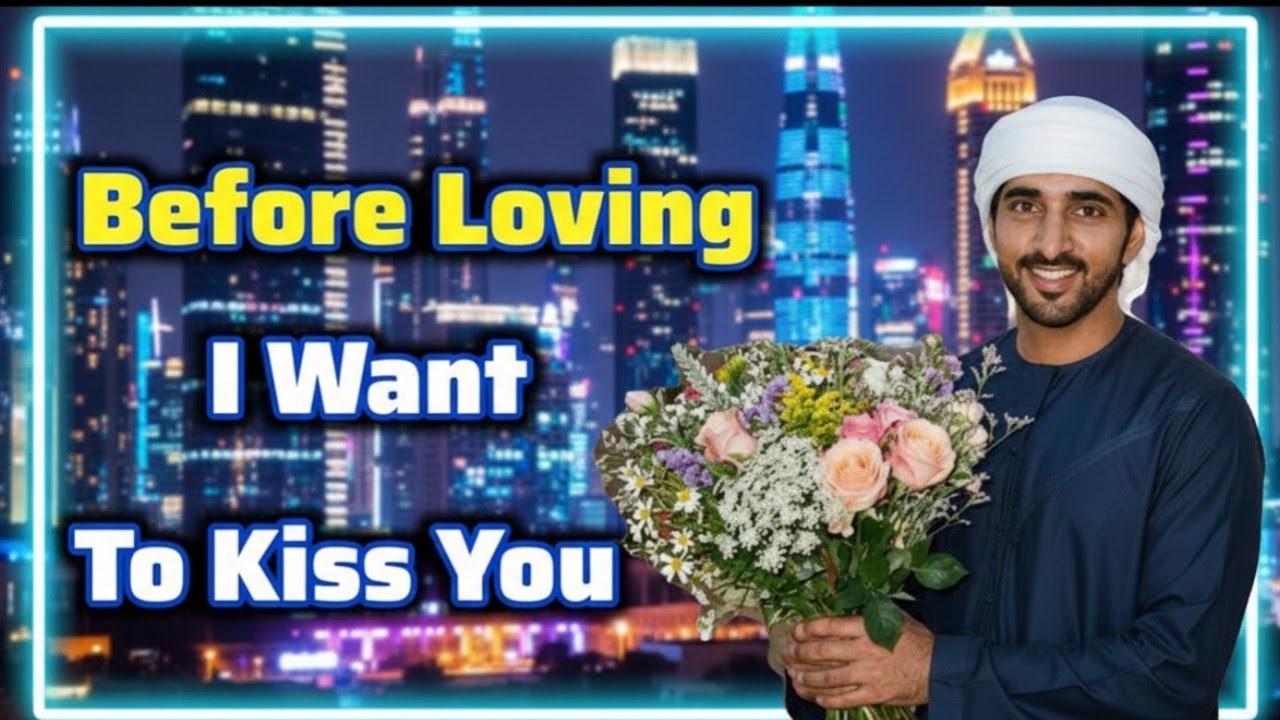 Before loving I want to kiss you| sheikh hamdan story| love story| fazza poems today| fazza|sheikh 