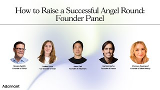 How to Raise a Successful Angel Round: Founder Panel