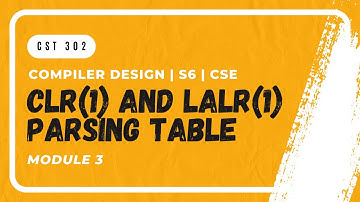 Constructing CLR(1), LALR(1) Parsing Tables | CST302 | CD MODULE 3 | KTU | Anna Thomas | SJCET