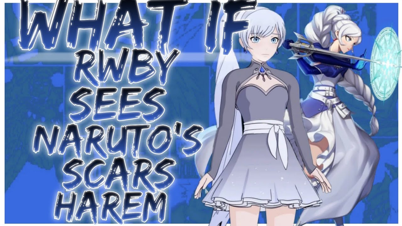 what if Rwby sees Naruto's scars harem