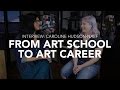 From Art School to a Career In the Arts (Interview w/ Caroline Hudson-Naef)