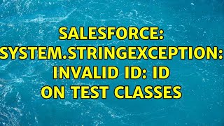 Salesforce: System.StringException: Invalid id: Id on test classes (2 Solutions!!)