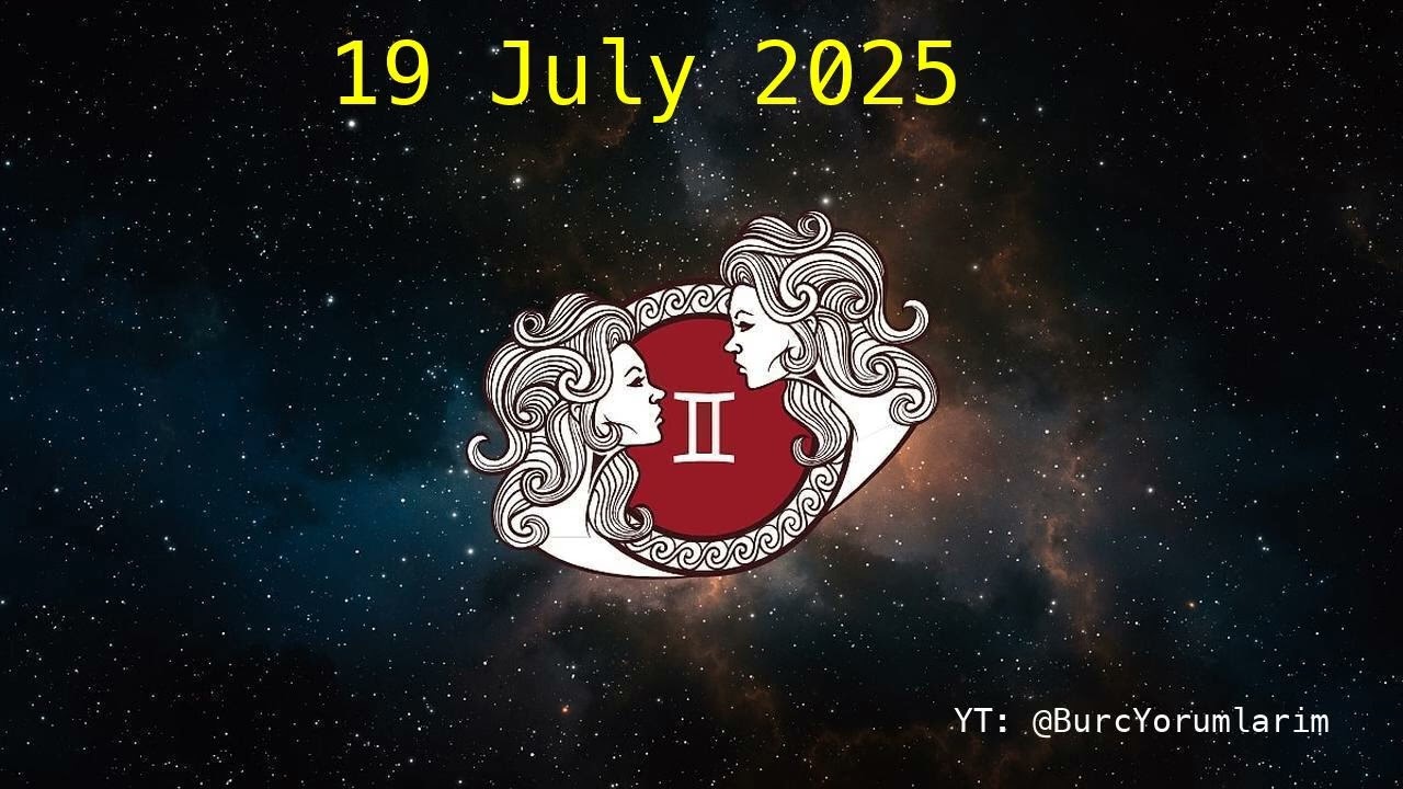 19 July 2025 Gemini Horoscope