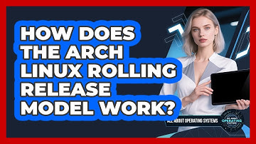 How Does The Arch Linux Rolling Release Model Work? - All About Operating Systems