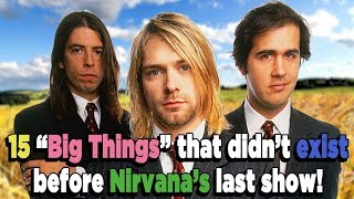 15 &quot;Big Things&quot; that didn&#39;t exist before Nirvana&#39;s last show!