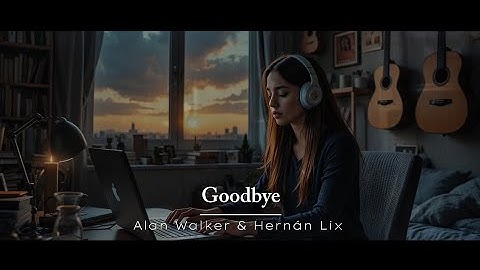 ✨💌Alan Walker Style | Goodbye | New Song 2025