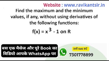 Find the maximum and the minimum values, if any, without using derivatives of f(x) = x^3 - 1 on R