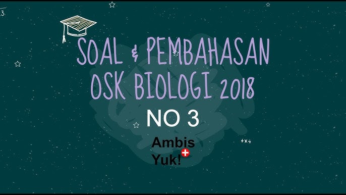 Soal Dan Pembahasan Osk Biologi Sma 2018 No 3 Youtube