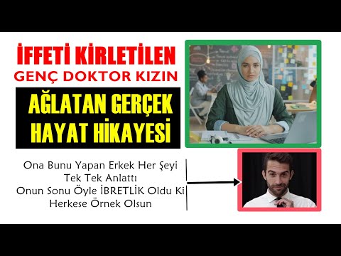 Genç Doktor Olacak Kızın Ağlatan İffet Hikayesi YAŞANMIŞ HİKAYE Erkeğin Başına Ne mi Geldi İBRETLİK