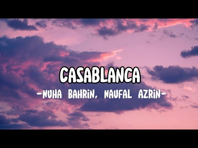 Casablanca - Nuha Bahrin , Naufal Azrin (LIRIK) class=