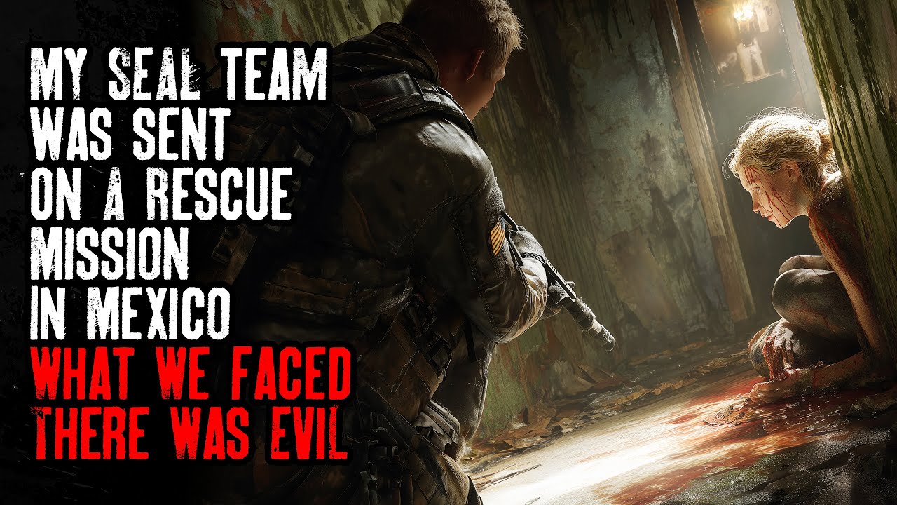Мой отряд «Морских котиков» был отправлен на спасательную операцию в Мексику. Мы столкнулись там ...