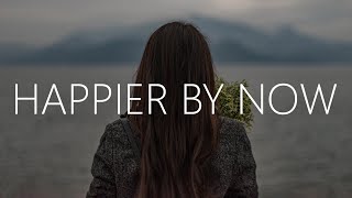 Kai Wachi & Lø Spirit - Happier By Now (Lyrics)