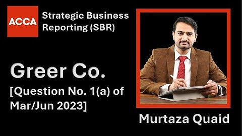 SBR - Mar/Jun 2023 - Question No. 1(a) - Greer Co.