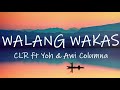 WALANG WAKAS - CLR (Lyrics) w/ Yoh & Awi Columna