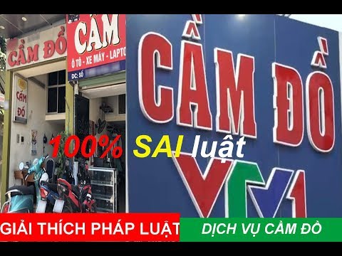 GIẢI THÍCH PHÁP LUẬT: Cầm đồ – Dịch vụ kinh doanh của dân anh chị