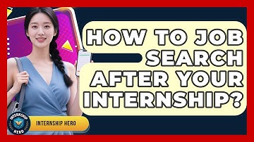 How To Job Search After Your Internship? - Internship Hero