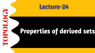 Topology | (Lecture-24) | Properties of derived set in topology