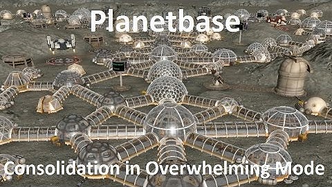 Planetbase - Consolidation in Overwhelming Mode