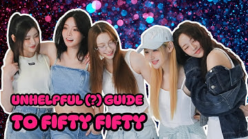 The Unhelpful Guide to FIFTY FIFTY (2024-2025)