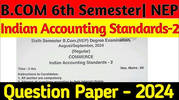 B.com 6th sem Indian Accounting Standards- 2 question paper 2024 | NEP | b.com question papers |