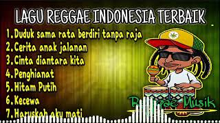 Lagu Reggae Indonesia Terbaik | Duduk Sama Rata Berdiri Tanpa Raja | Lagu Penyemangat Kerja