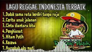 Lagu Reggae Indonesia Terbaik | Duduk Sama Rata Berdiri Tanpa Raja | Lagu Penyemangat Kerja