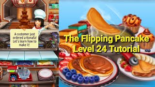 The Flipping Pancake 🥞 Level 24 Tutorial 💎 Cooking Fever
