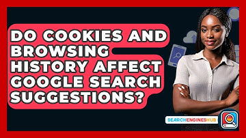 Do Cookies And Browsing History Affect Google Search Suggestions? - SearchEnginesHub.com