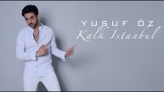 YUSUF ÖZ - KALK İSTANBUL (OFFİCİAL AUDİO) Resimi