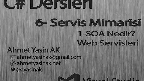 C# Yazılım Dersleri 6-Servis Mimarisi 1 SOA Nedir? ve Web Servisleri