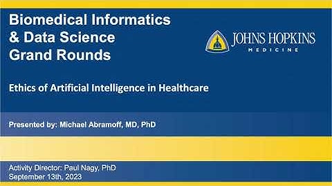 Dr. Michael Abramoff and the Ethics of AI in Healthcare Informatics Education Grand Rounds 9/13/23