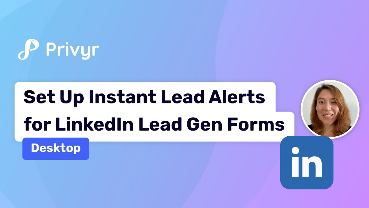 FREE Instant Lead Alerts for LinkedIn Lead Gen Forms: How to View LinkedIn Ads Leads with Privyr CRM